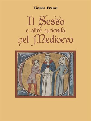 cover image of Il sesso e altre curiosità nel Medioevo